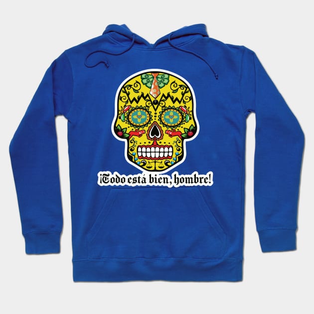 Sugar Skull "It's All Good, Man! Hoodie by BoxDugArt